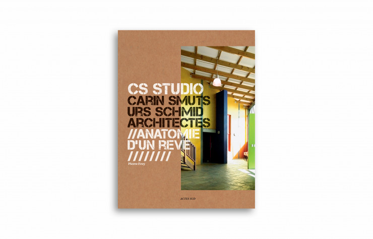 « CS Studio. Carin Smuts, Urs Schmid architectes », de Pierre Frey, Actes Sud, 208 pages.