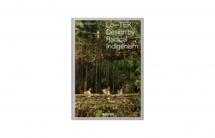 Lo-TEK. Design by Radical Indigenism, de Julia Watson, en anglais, Taschen, 420 p., 40 €.