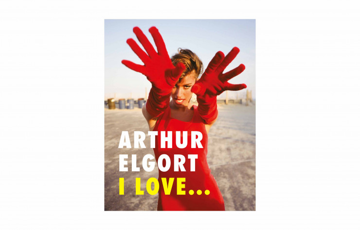 Arthur Elgort, I Love…, d’Arthur Elgort, 2019, éditions Damiani.