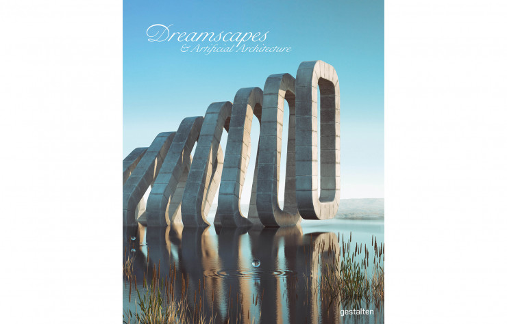 Dreamscapes & Artificial Architecture, collectif, en anglais, Gestalten, 208 p., 29,90 €.