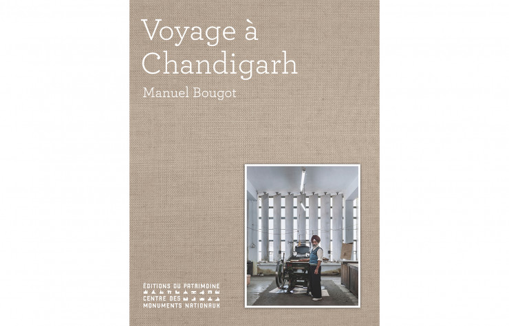 Voyage à Chandigarh, photographies de Manuel Bougot, Éditions du patrimoine, 192 p., 42 €.