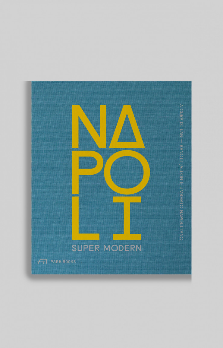 napoli-super-modern-de-benoit-jallon-et-umberto-napolitano-photos-de-cyrille-weiner-232-p-en-anglais-park-books-48-e