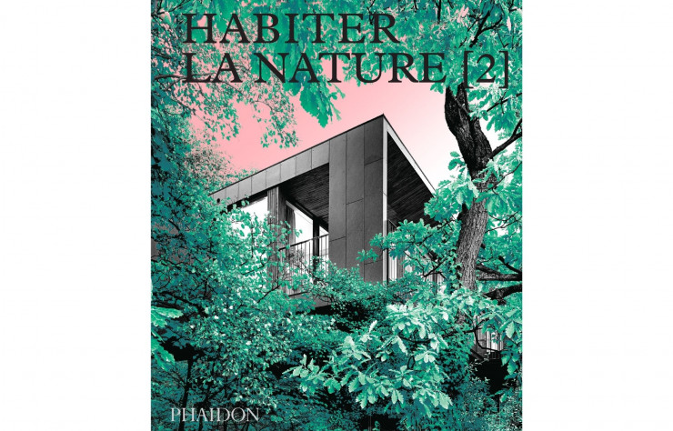 Habiter la nature, collectif, Phaidon, 256p., 39,95€