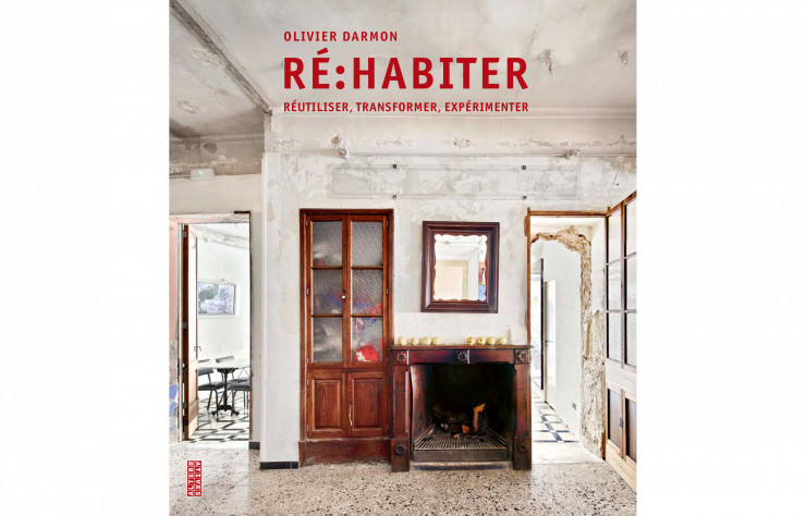 Couverture du livre Ré:habiter par Olivier Darmon, éditions Alternatives - sélection de beaux livres d'architecture - IDEAT