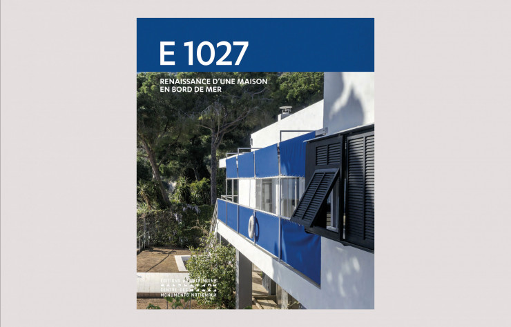 E1027, renaissance d’une maison en bord de mer, collectif, Éditions du Patrimoine.