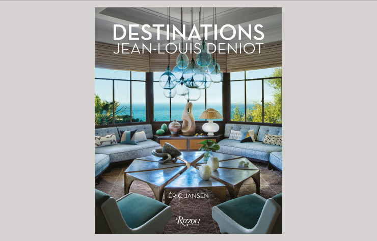 Destinations Jean-Louis Deniot, d’Éric Jansen, Rizzoli.